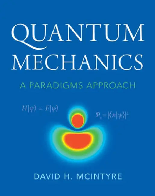 Quantum Mechanics: A Paradigms Approach by David H. McIntyre