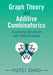 Graph Theory and Additive Combinatorics: Exploring Structure and Randomness by Yufei Zhao