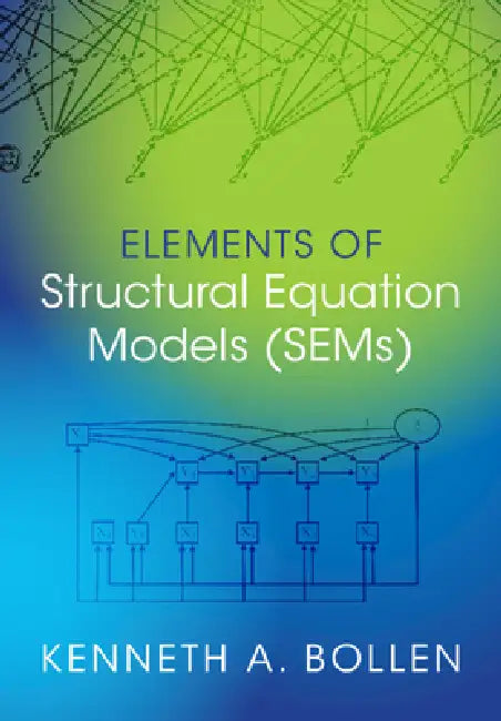 Elements of Structural Equation Models (Sems) by Kenneth A. Bollen