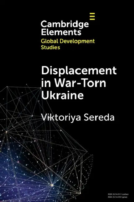 Displacement in War-Torn Ukraine: State, Displacement and Belonging by Viktoriya Sereda