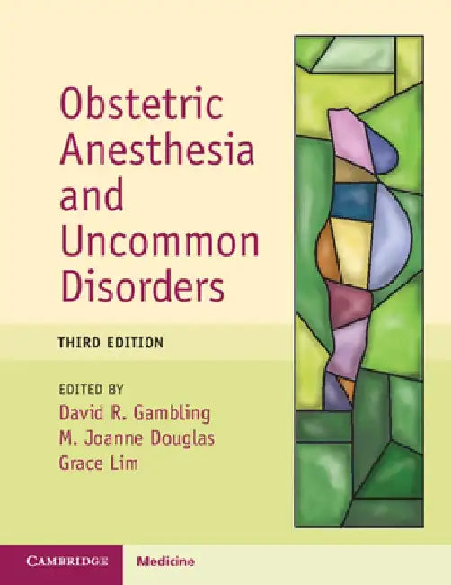 Obstetric Anesthesia and Uncommon Disorders by David R. Gambling