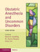 Obstetric Anesthesia and Uncommon Disorders by David R. Gambling
