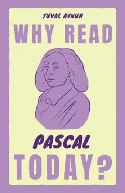 Why Read Pascal Today? by Yuval Avnur