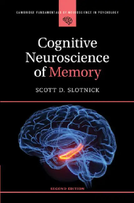 Cognitive Neuroscience of Memory by Scott D. Slotnick
