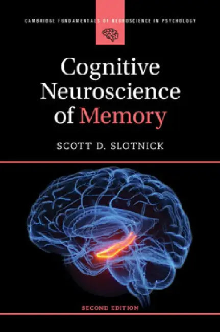 Cognitive Neuroscience of Memory by Scott D. Slotnick