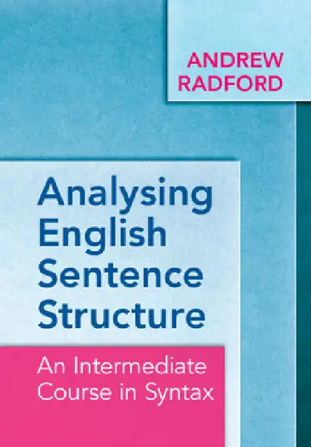 Analysing English Sentence Structure by Andrew Radford