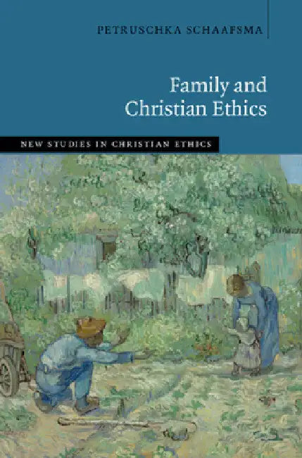Family and Christian Ethics by Petruschka Schaafsma