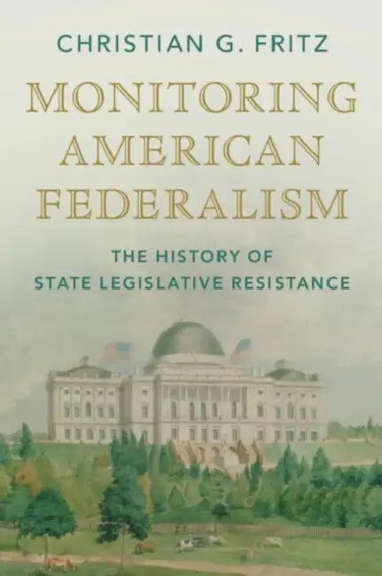 Monitoring American Federalism by Christian G. Fritz