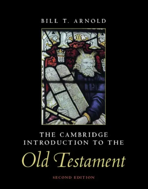 The Cambridge Introduction to the Old Testament by Bill T. Arnold