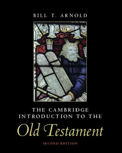 The Cambridge Introduction to the Old Testament by Bill T. Arnold