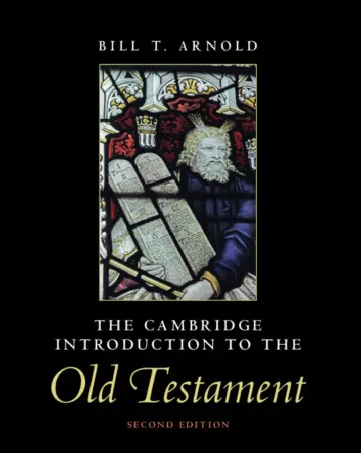The Cambridge Introduction to the Old Testament by Bill T. Arnold
