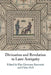 Divination and Revelation in Later Antiquity by Elsa Giovanna Simonetti