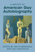 A History of American Gay Autobiography by David Bergman, Guy Davidson