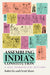 Assembling India's Constitution: A New Democratic History by Rohit de, Ornit Shani