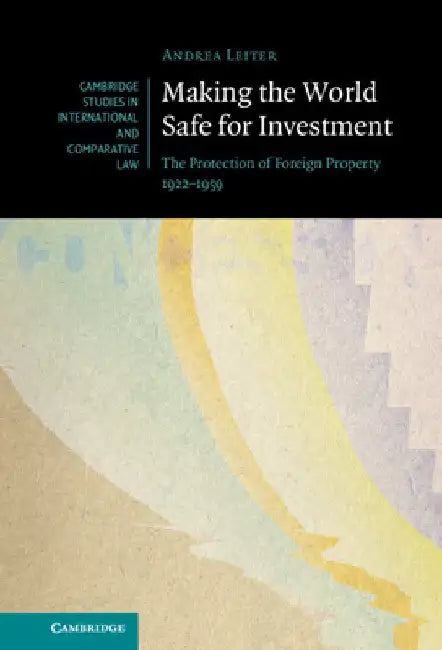 Making the World Safe for Investment by Andrea Leiter