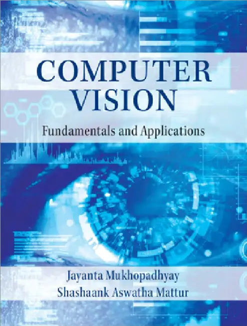 Computer Vision: Fundamentals and Applications by Jayanta Mukhopadhyay