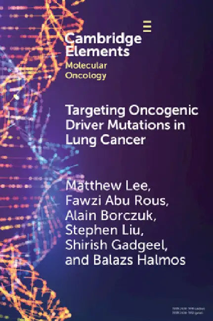 Targeting Oncogenic Driver Mutations in Lung Cancer by Matthew Lee