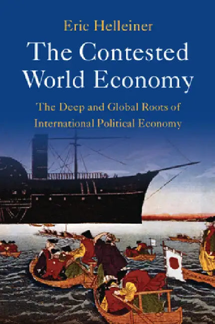 The Contested World Economy by Eric Helleiner