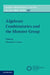 Algebraic Combinatorics and the Monster Group by Alexander A. Ivanov