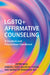LGBTQ+ Affirmative Counseling by Jeffry Moe