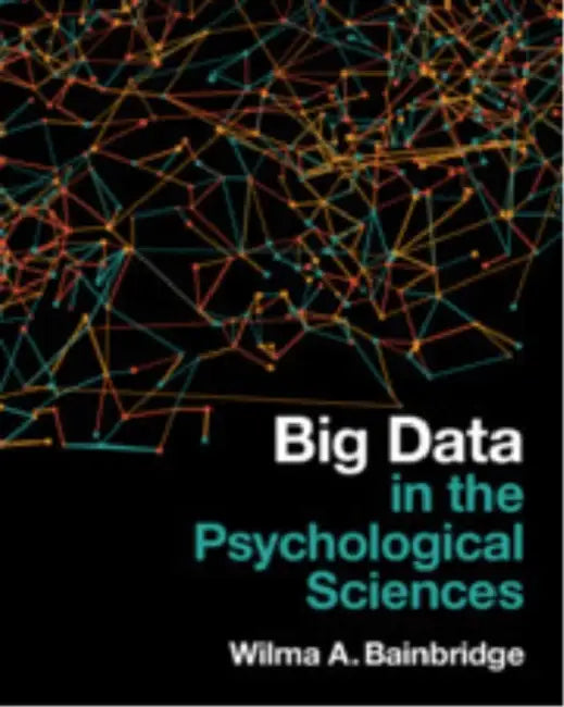 Big Data in the Psychological Sciences by Wilma A. Bainbridge