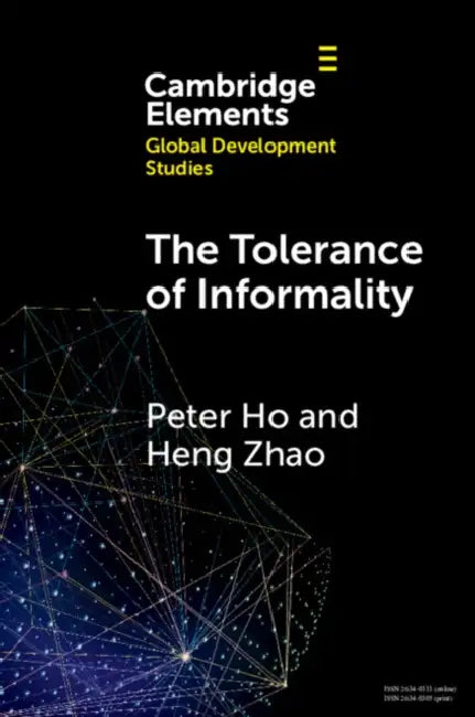 The Tolerance of Informality: State, Religion and Property in China by Peter Ho, Heng Zhao