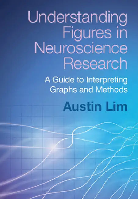 Understanding Figures in Neuroscience Research by Austin Lim
