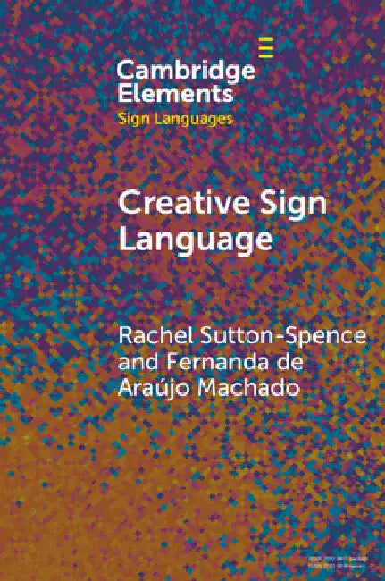 Creative Sign Language by Rachel Sutton-Spence