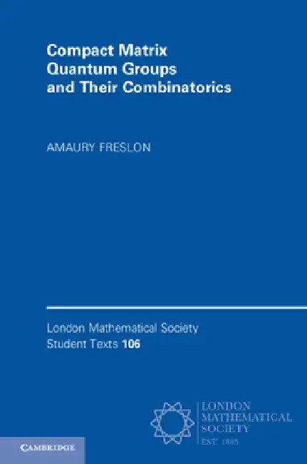 Compact Matrix Quantum Groups and Their Combinatorics by Amaury Freslon