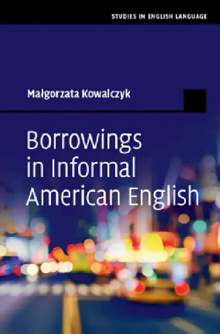 Borrowings in Informal American English by Malgorzata Kowalczyk