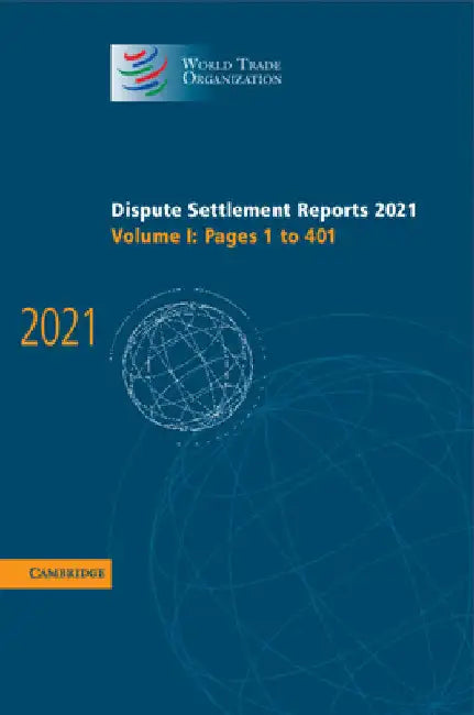 Dispute Settlement Reports 2021: Volume 1, 1-401 by World Trade Organization