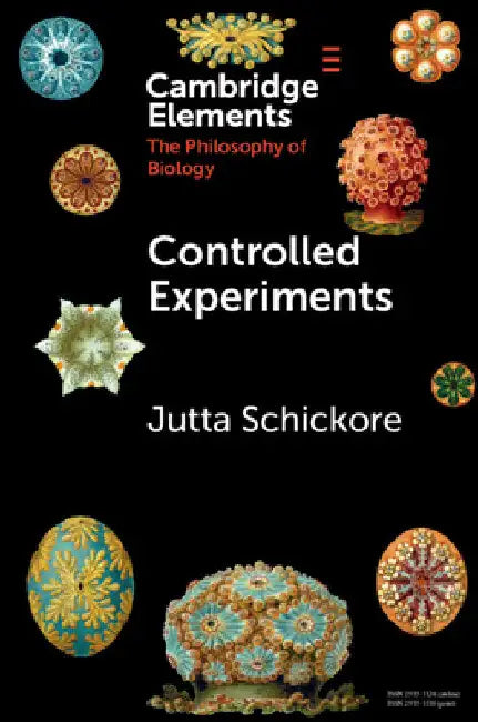 Controlled Experiments by Jutta Schickore