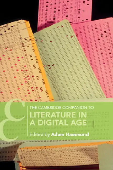 The Cambridge Companion to Literature in a Digital Age by Adam Hammond