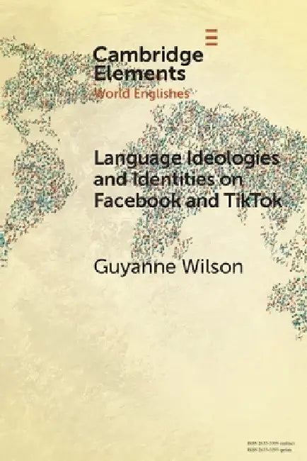 Language Ideologies and Identities on Facebook and TikTok by Guyanne Wilson