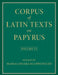 Corpus of Latin Texts on Papyrus: Volume 6, Parts VI and VII, Appendix and Bibliography by Maria Chiara Scappaticcio, Eleanor Dickey, Lucia C. Colella