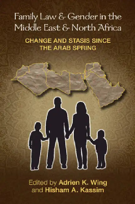 Family Law and Gender in the Middle East and North Africa by Adrien K. Wing