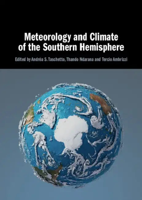 Meteorology and Climate of the Southern Hemisphere by Andréa S. Taschetto, Thando Ndarana, Tercio Ambrizzi