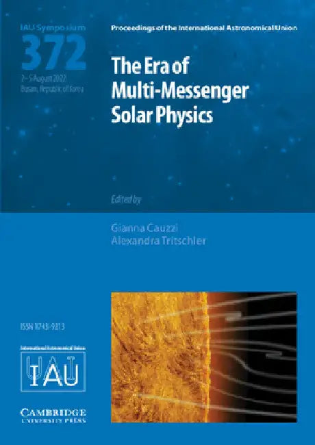 The Era of Multi-Messenger Solar Physics (Iau S372) by Gianna Cauzzi