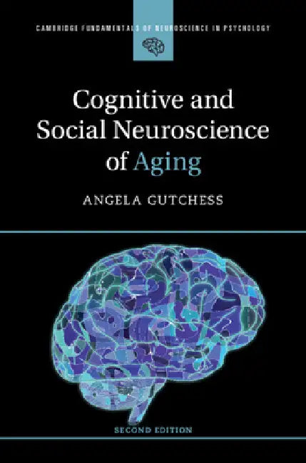 Cognitive and Social Neuroscience of Aging by Angela Gutchess