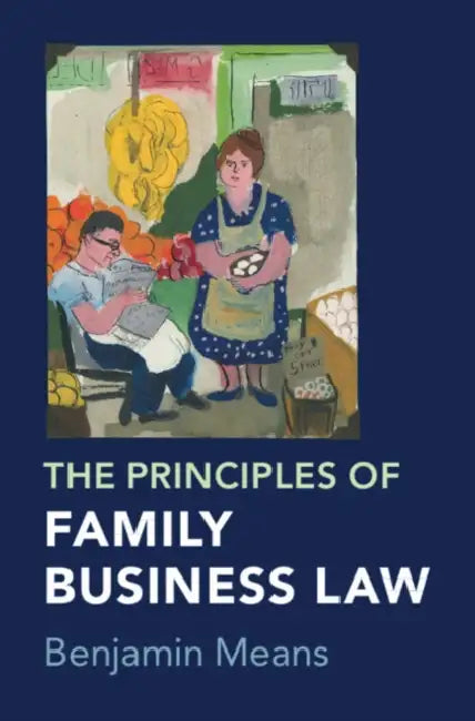 The Principles of Family Business Law by Benjamin Means