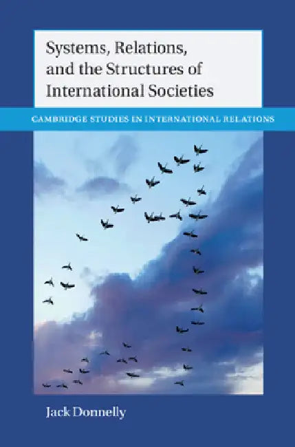 Systems, Relations, and the Structures of International Societies by Jack Donnelly