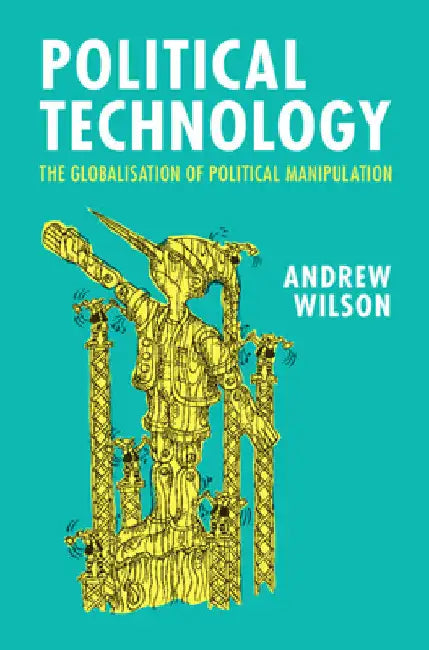 Political Technology by Andrew Wilson