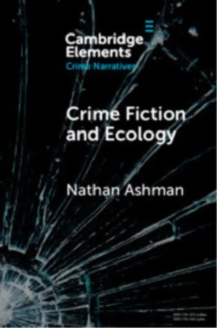 Crime Fiction and Ecology by Nathan Ashman