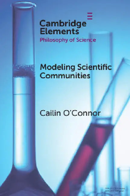 Modelling Scientific Communities by Cailin O'Connor