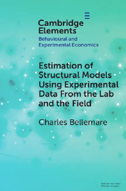 Estimation of Structural Models Using Experimental Data From the Lab and the Field by Charles Bellemare