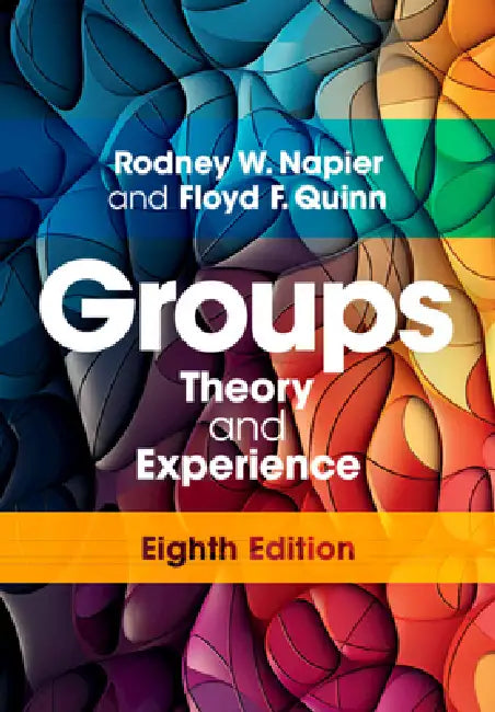 Groups: Theory and Experience by Rodney W. Napier, Floyd F. Quinn, Matti Gershenfeld