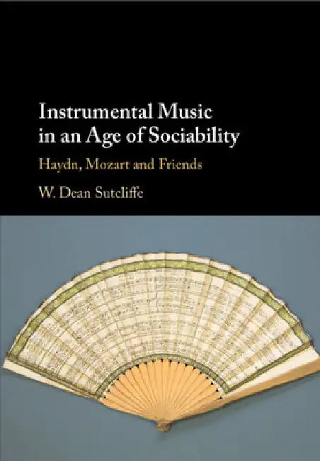 Instrumental Music in an Age of Sociability by W. Dean Sutcliffe