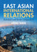 East Asian International Relations by Ming Wan