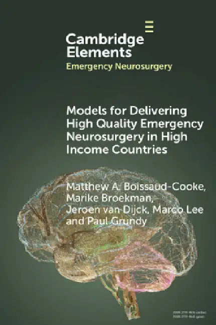 Models for Delivering High Quality Emergency Neurosurgery in High Income Countries by Matthew A. Boissaud-Cooke