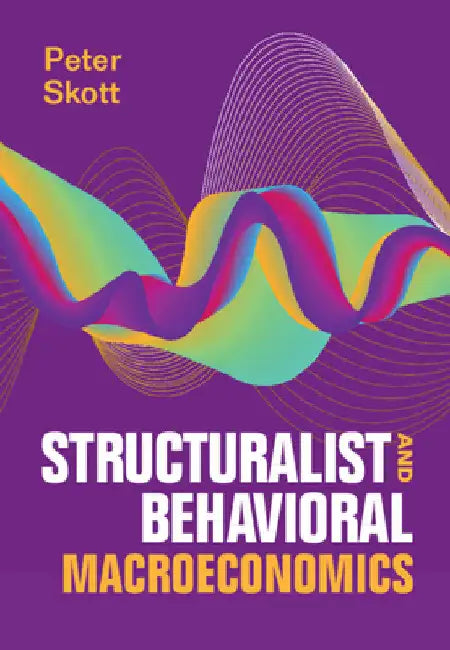 Structuralist and Behavioral Macroeconomics by Peter Skott